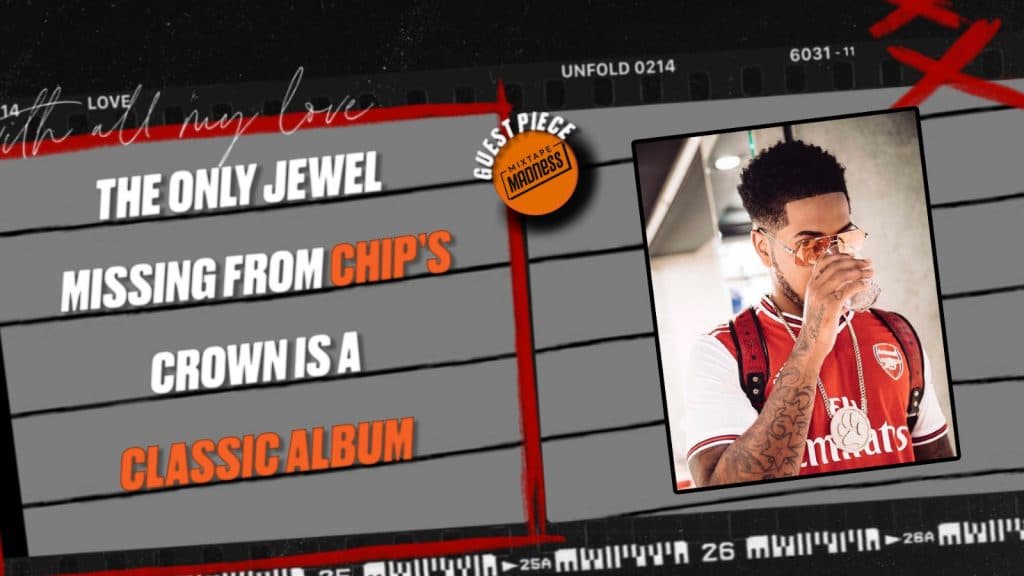 The Only Jewel Missing From Chip’s Crown Is A Classic Album