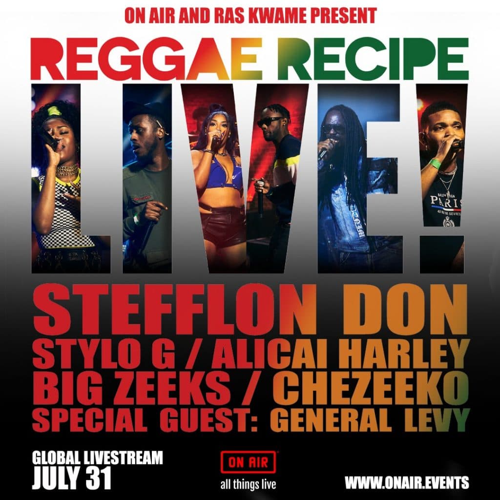 ON AIR and DJ Ras Kwame team up for ‘REGGAE RECIPE LIVE!’ Featuring Stefflon Don, Stylo G, Alicai Harley and More