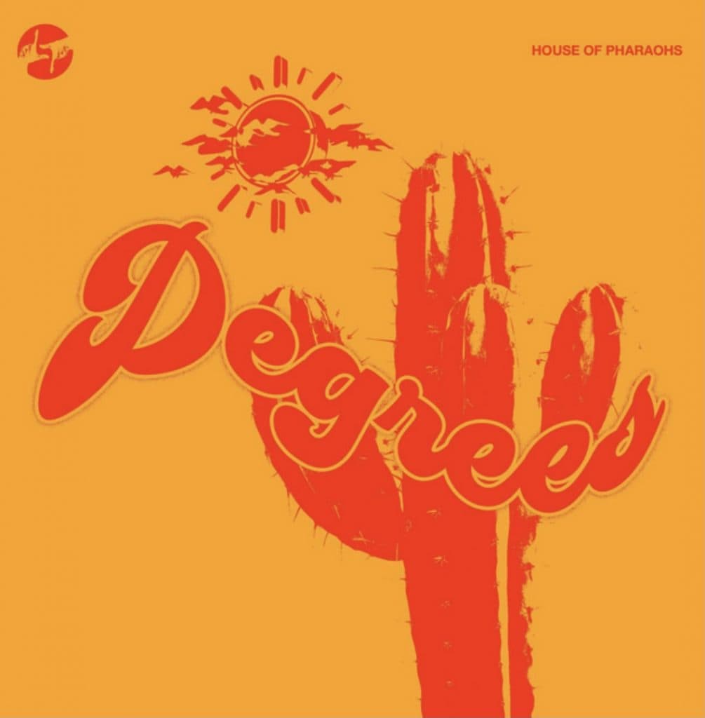 House of Pharaohs Raise The Temperature With ‘Degrees’