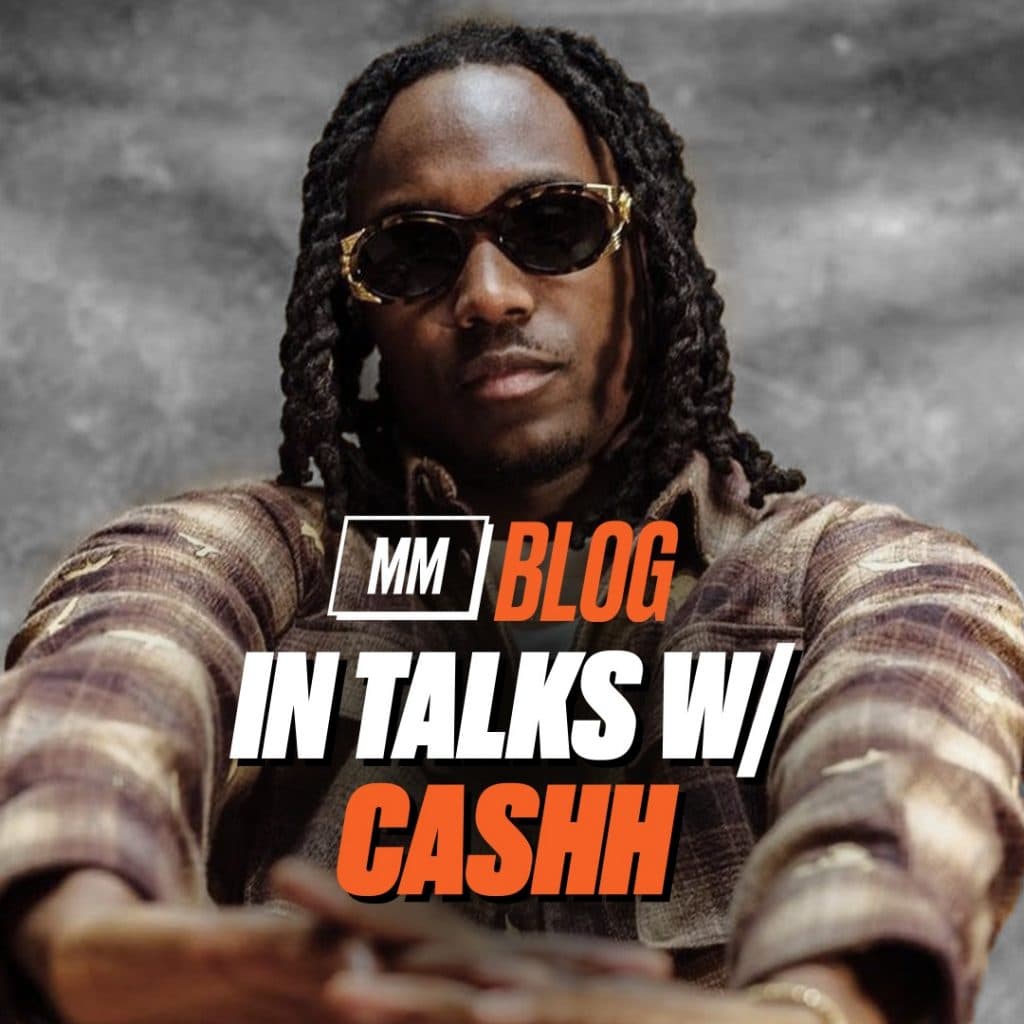 In Talks With CASHH: “Oh – exclusive! We’re going to drop a ‘Dancehall & B’ project.”