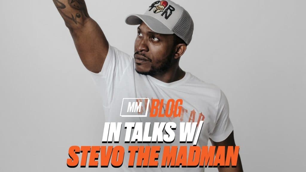 IN TALKS WITH : STEVO THE MADMAN