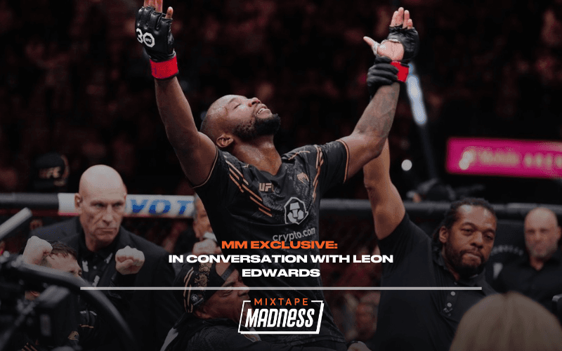 In Conversation With Leon Edwards – “Fighting is a rhythm, mentally, music helps you whilst training”