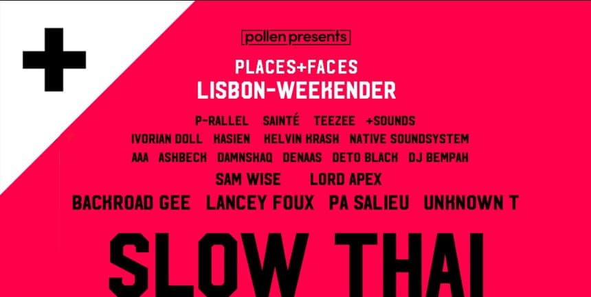 PLACES+FACES Announces Lisbon Weekender With Backroad Gee, Sam Wise, Lord Apex & More!
